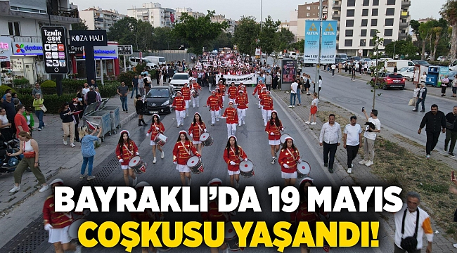 Bayraklı’da 19 Mayıs coşkusu yaşandı!