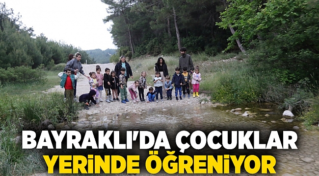 Bayraklı'da çocuklar yerinde öğreniyor