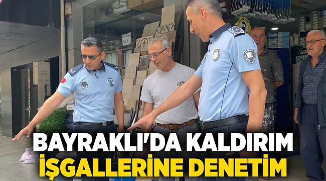 Bayraklı&#039;da kaldırım işgallerine denetim