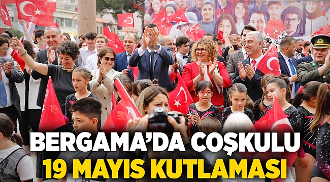 BERGAMA’DA COŞKULU 19 MAYIS KUTLAMASI