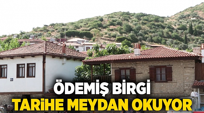 Birgi, tarihe meydan okuyor