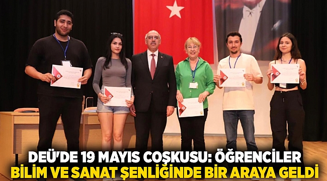 DEÜ&#039;DE 19 MAYIS COŞKUSU: ÖĞRENCİLER BİLİM VE SANAT ŞENLİĞİNDE BİR ARAYA GELDİ