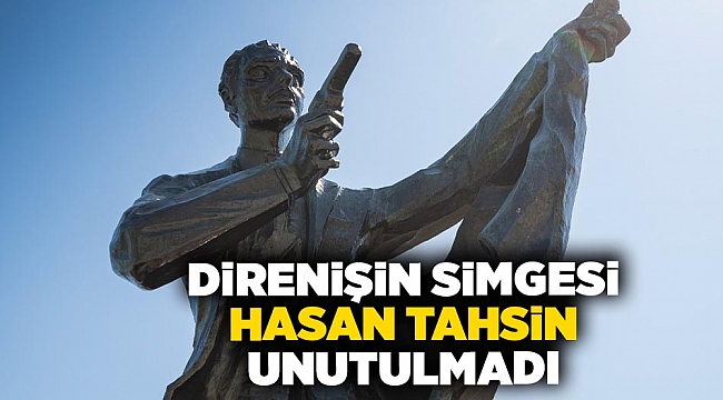 Direnişin simgesi Hasan Tahsin unutulmadı
