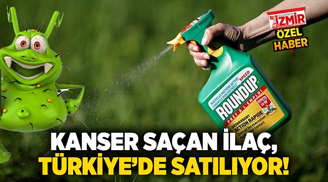 Dünyada yasaklanan Roundup Tarım İlacı Türkiye&#039;de kullanılmaya devam ediliyor: Kanser saçıyor!