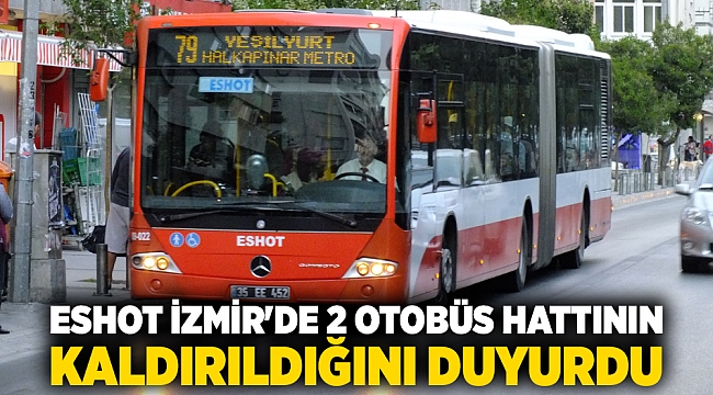 ESHOT İzmir&#039;de 2 otobüs hattının kaldırıldığını duyurdu