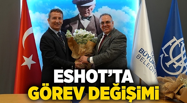 ESHOT’ta görev değişimi