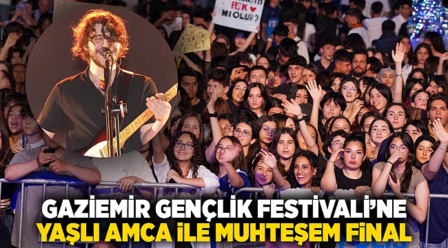 Gaziemir Gençlik Festivali’ne Yaşlı Amca ile muhteşem final