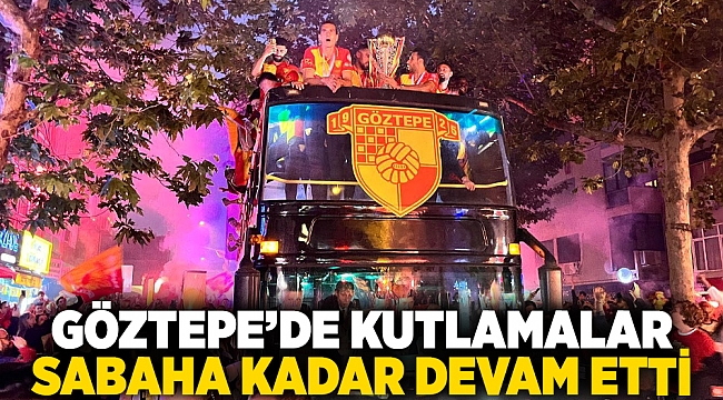 Göztepe’de kutlamalar sabaha kadar devam etti