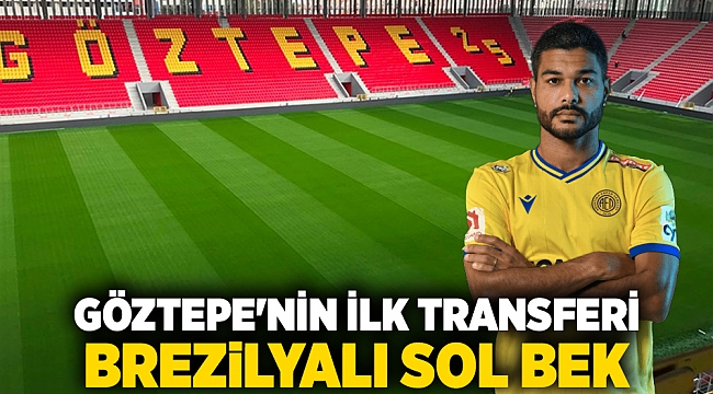 Göztepe&#039;nin ilk transferi Brezilyalı sol bek