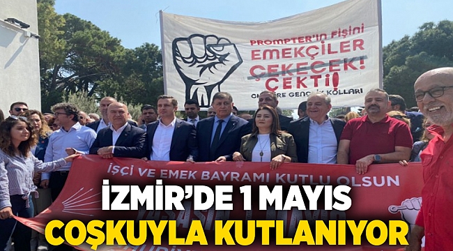 İzmir’de 1 mayıs coşkuyla kutlanıyor