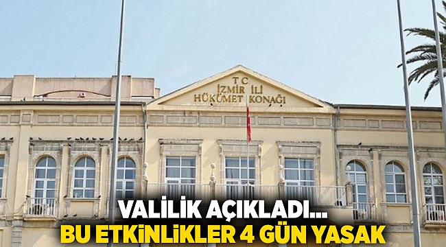İzmir'de 19 Mayıs'a kadar toplantı, yürüyüş konser, eğlence ve oyun eylemleri yasaklandı