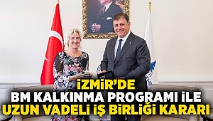 İzmir'de BM Kalkınma Programı ile uzun vadeli iş birliği kararı