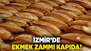 İzmir’de ekmek zammı kapıda!