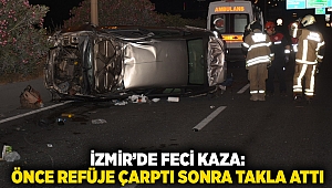 İzmir'de feci kaza: Önce refüje çarptı sonra takla attı