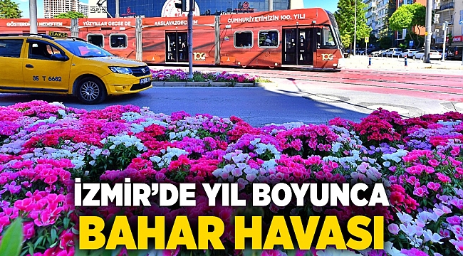 İzmir&#039;de kentin cadde ve meydanları çiçek açtı