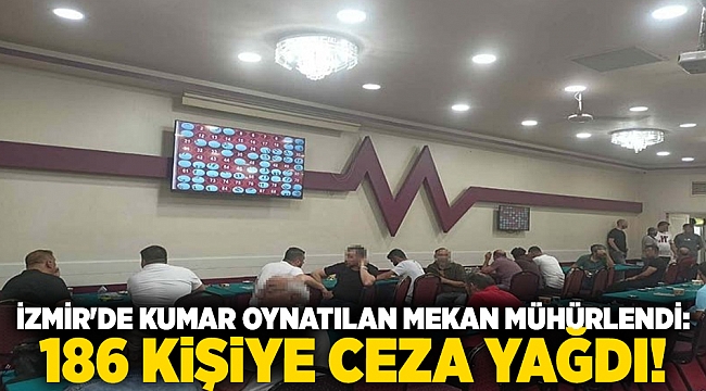 İzmir'de kumar oynatılan mekan mühürlendi: 186 kişiye ceza yağdı!