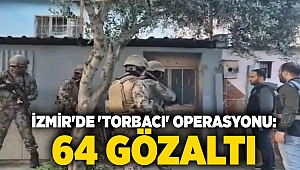 İzmir'de 'torbacı' operasyonu: 64 gözaltı