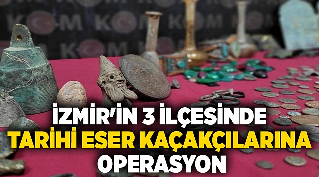 İzmir'in 3 ilçesinde tarihi eser kaçakçılarına operasyon