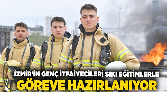 İzmir'in genç itfaiyecileri sıkı eğitimlerle göreve hazırlanıyor
