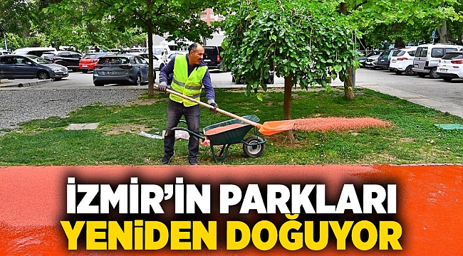 İzmir’in parkları yeniden doğuyor
