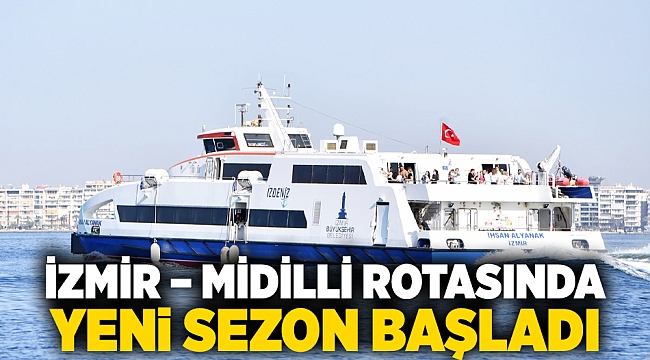 İzmir – Midilli rotasında yeni sezon başladı 