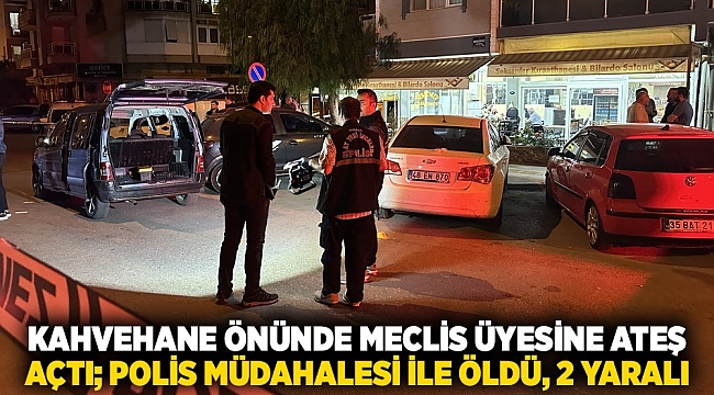 Kahvehane önünde meclis üyesine ateş açtı; polis müdahalesi ile öldü, 2 yaralı