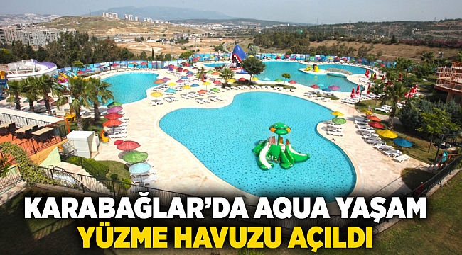 Karabağlar’da Aqua Yaşam Yüzme Havuzu açıldı