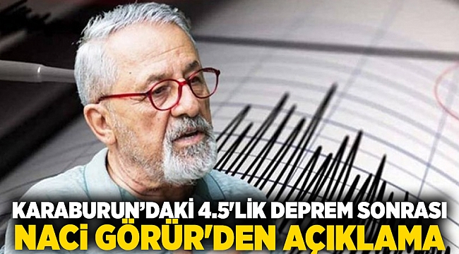Karaburun’daki 4.5'lik deprem sonrası Naci Görür'den açıklama