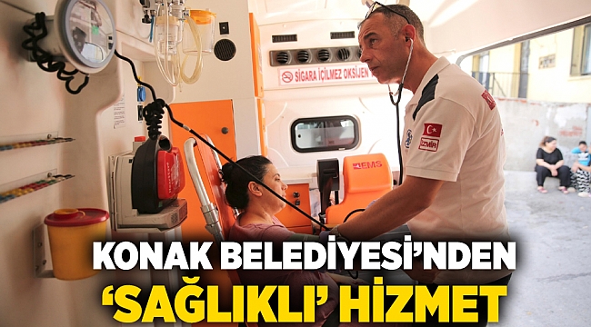 ​Konak Belediyesi’nden ‘sağlıklı’ hizmet
