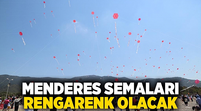 Menderes Belediyesi Geleneksel Uçurtma Şenliği Pazar günü 13. kez gerçekleşecek.