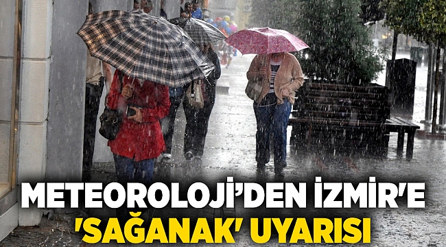 Meteoroloji’den İzmir'e 'sağanak' uyarısı