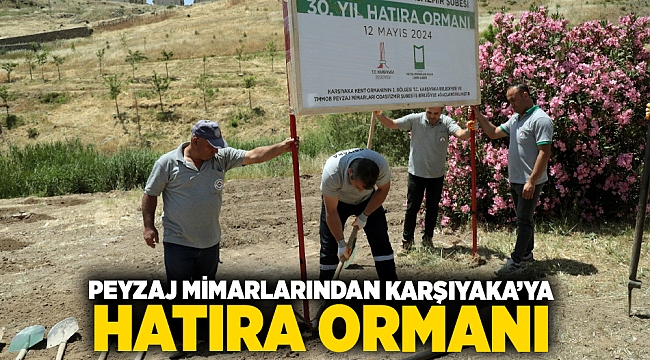 Peyzaj mimarlarından Karşıyaka’ya hatıra ormanı