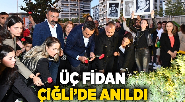 Üç Fidan Çiğli’de anıldı