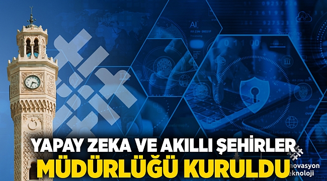 Yapay Zeka ve Akıllı Şehirler Müdürlüğü kuruldu