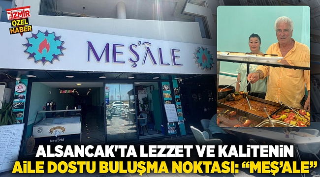 Alsancak'ta Lezzet ve Kalitenin Aile Dostu Buluşma Noktası: "Meş'ale"