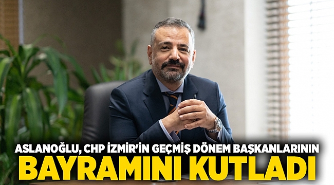 ASLANOĞLU’NDAN GEÇMİŞ DÖNEM İL BAŞKANLARINA BAYRAM TEBRİĞİ