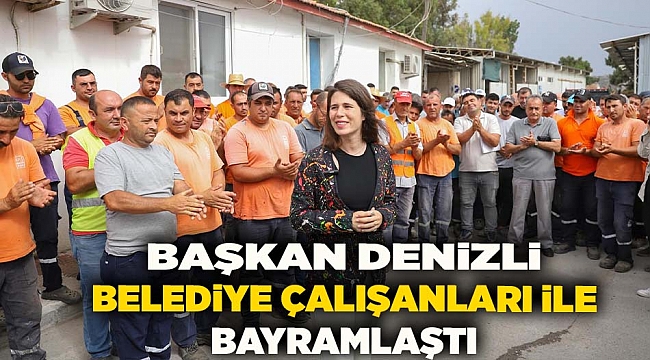 Başkan Denizli, belediye çalışanları ile bayramlaştı