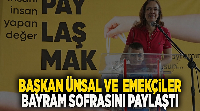 Başkan Ünsal ve yüzlerce emekçi bayram sofrasını paylaştı