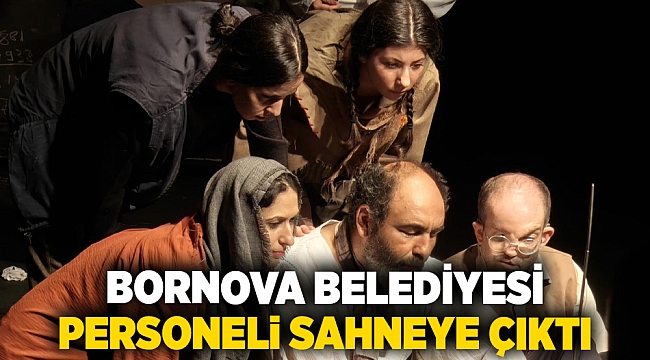 Bornova Belediyesi personeli sahneye çıktı