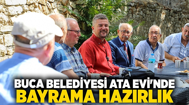 Buca Belediyesi Ata Evi’nde bayrama hazırlık