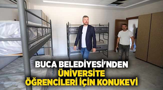 BUCA BELEDİYESİ'NDEN ÜNİVERSİTE ÖĞRENCİLERİ İÇİN KONUKEVİ