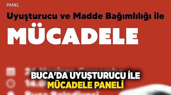BUCA'DA UYUŞTURUCU İLE MÜCADELE PANELİ