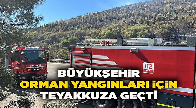 Büyükşehir, orman yangınları için teyakkuza geçti