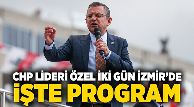 CHP lideri Özel iki gün İzmir&#039;de: İşte program