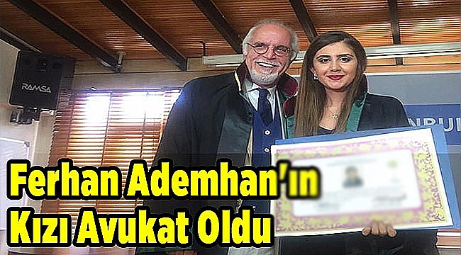Ferhan Ademhan&#039;ın kızı avukat oldu