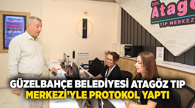 Güzelbahçe Belediyesi Atagöz Tıp Merkezi'yle Protokol Yaptı