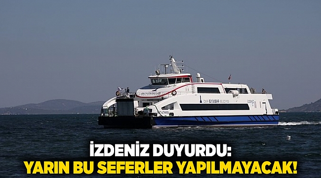 İzdeniz duyurdu: Güzelbahçe, Foça, Urla, Mordoğan seferleri iptal!