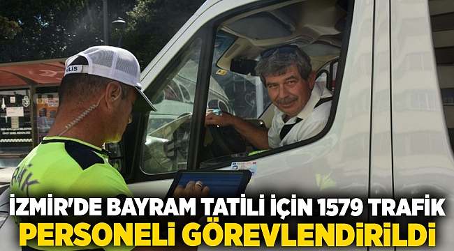 İzmir'de bayram tatili için 1579 trafik personeli görevlendirildi