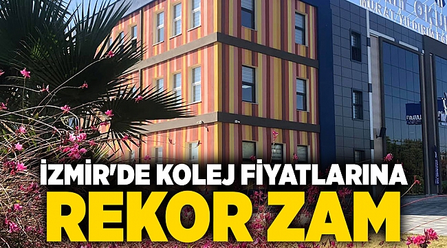 İzmir&#039;de kolej fiyatlarına  rekor zam