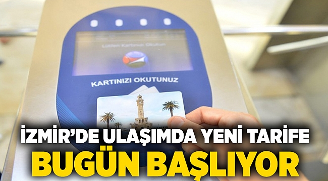 İzmir’de ulaşımda yeni tarife bugün başlıyor